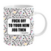 Ronis Novelty Mug F**K Off To Your New Job Then 355ml