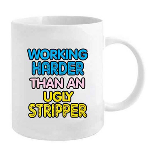 Ronis Novelty Mug Working Harder Than An Ugly Stripper 355ml